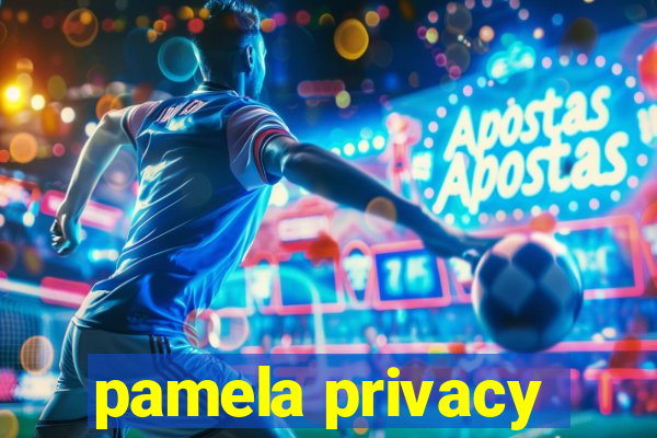 pamela privacy